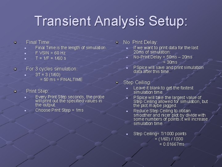 Transient Analysis Setup: Final Time: n n n Final Time is the length of