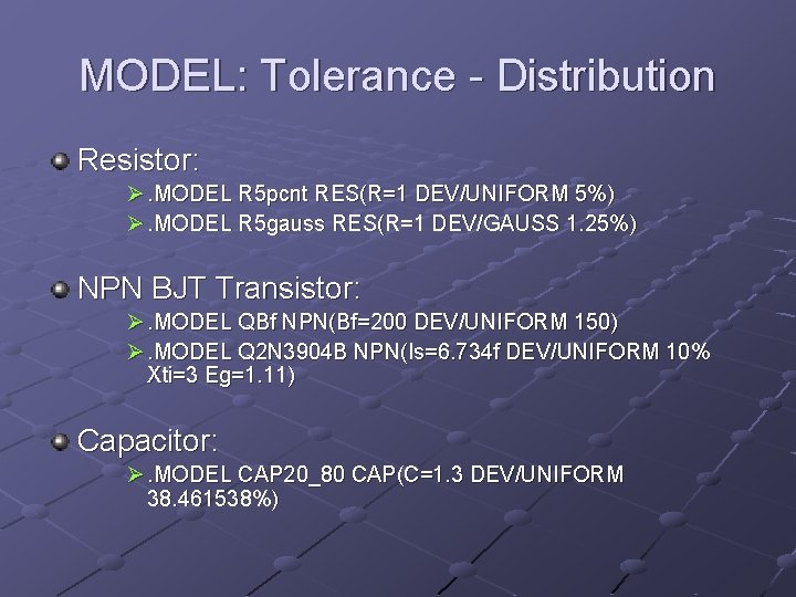 MODEL: Tolerance - Distribution Resistor: Ø. MODEL R 5 pcnt RES(R=1 DEV/UNIFORM 5%) Ø.