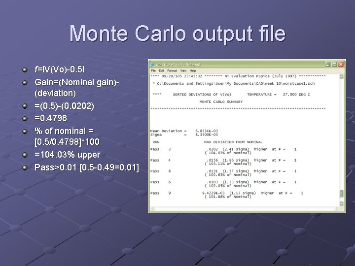 Monte Carlo output file f=l. V(Vo)-0. 5 l Gain=(Nominal gain)(deviation) =(0. 5)-(0. 0202) =0.