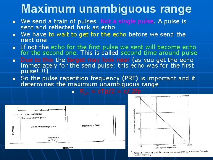 Maximum unambiguous range n n n We send a train of pulses. Not a