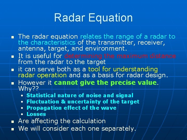 Radar Equation n n The radar equation relates the range of a radar to