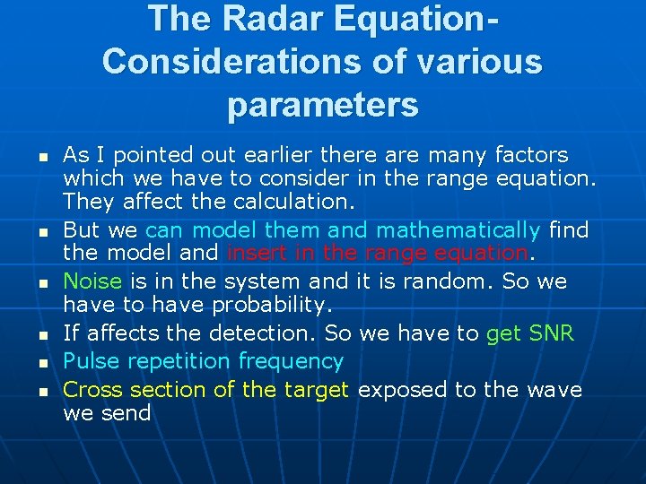 The Radar Equation. Considerations of various parameters n n n As I pointed out