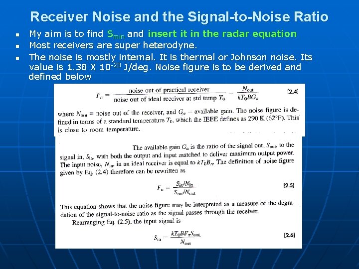 Receiver Noise and the Signal-to-Noise Ratio n n n My aim is to find