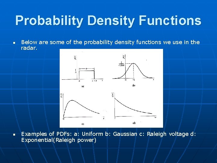 Probability Density Functions n n Below are some of the probability density functions we