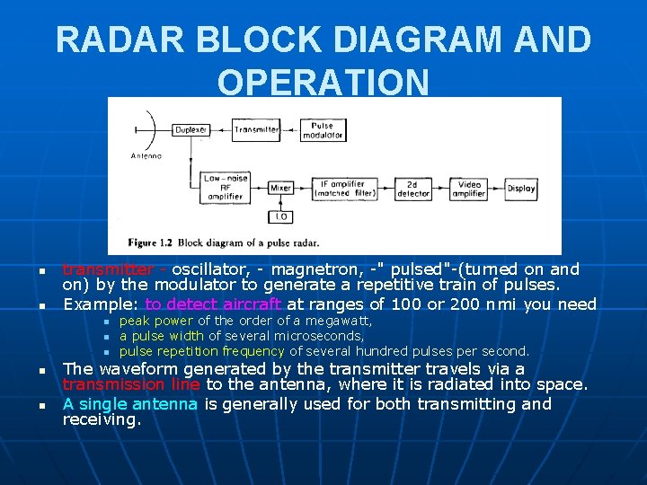 RADAR BLOCK DIAGRAM AND OPERATION n n transmitter - oscillator, - magnetron, -" pulsed"-(turned