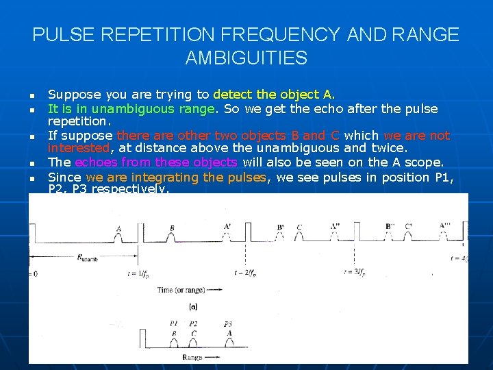 PULSE REPETITION FREQUENCY AND RANGE AMBIGUITIES n n n Suppose you are trying to