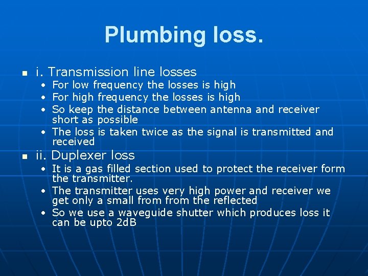 Plumbing loss. n i. Transmission line losses • For low frequency the losses is