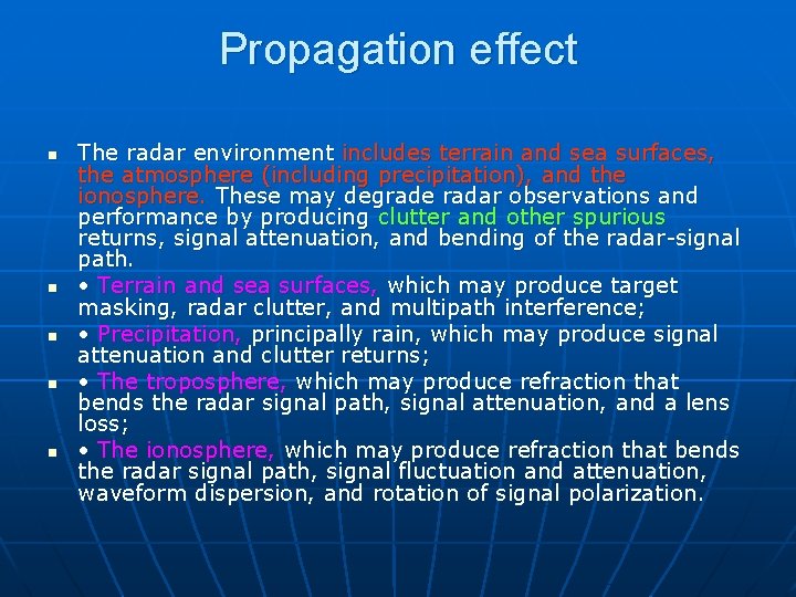 Propagation effect n n n The radar environment includes terrain and sea surfaces, the