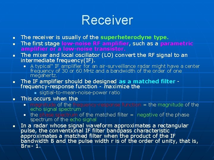 Receiver n n n The receiver is usually of the superheterodyne type. The first