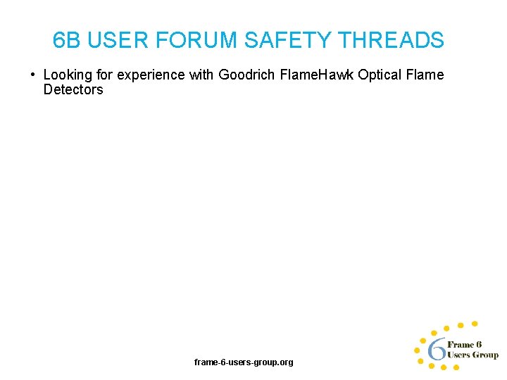 6 B USER FORUM SAFETY THREADS • Looking for experience with Goodrich Flame. Hawk