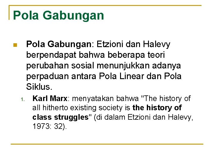 Pola Gabungan: Etzioni dan Halevy berpendapat bahwa beberapa teori perubahan sosial menunjukkan adanya perpaduan