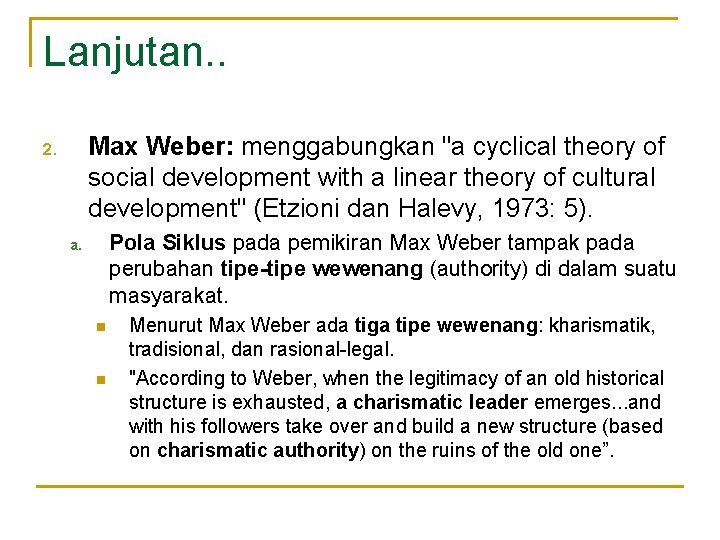 Lanjutan. . Max Weber: menggabungkan "a cyclical theory of social development with a linear