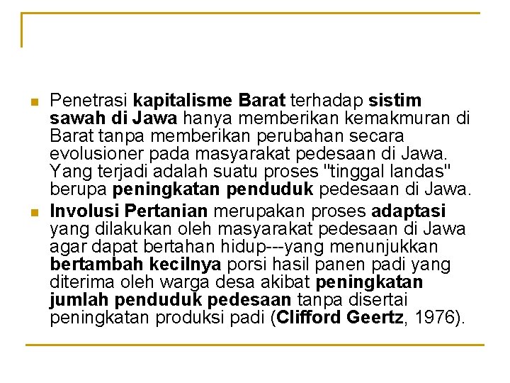 n n Penetrasi kapitalisme Barat terhadap sistim sawah di Jawa hanya memberikan kemakmuran di