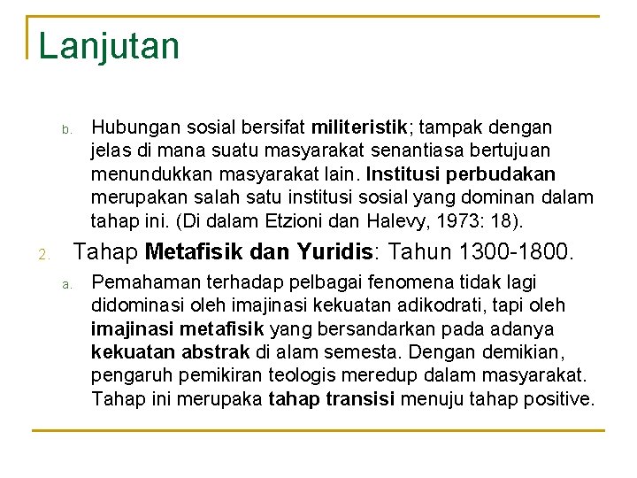 Lanjutan b. Hubungan sosial bersifat militeristik; tampak dengan jelas di mana suatu masyarakat senantiasa