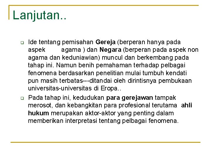 Lanjutan. . q q Ide tentang pemisahan Gereja (berperan hanya pada aspek agama )