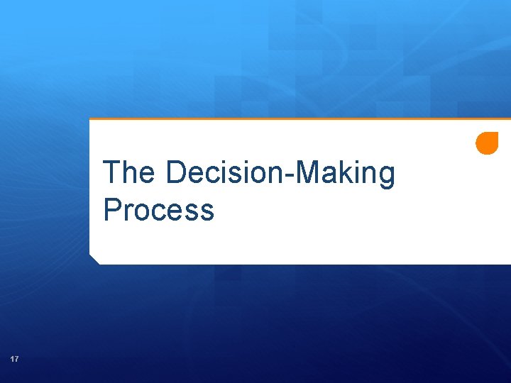 The Decision-Making Process 17 