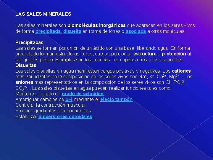 LAS SALES MINERALES Las sales minerales son biomoléculas inorgánicas que aparecen en los seres