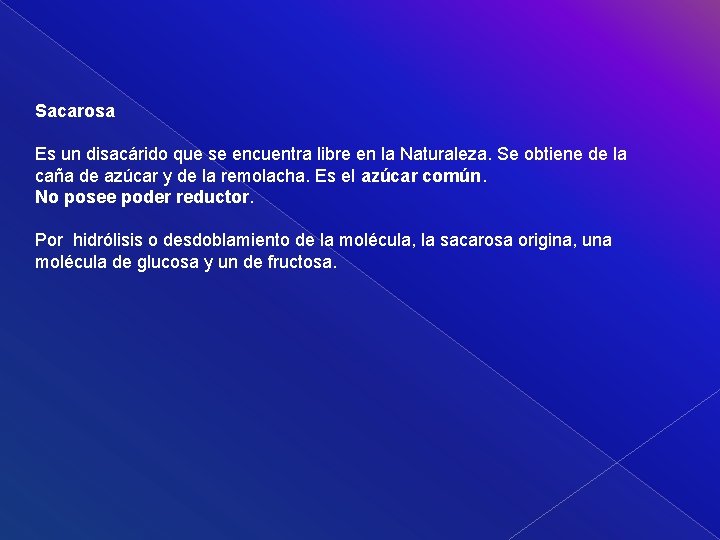 Sacarosa Es un disacárido que se encuentra libre en la Naturaleza. Se obtiene de