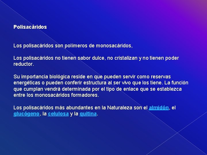 Polisacáridos Los polisacáridos son polímeros de monosacáridos, Los polisacáridos no tienen sabor dulce, no