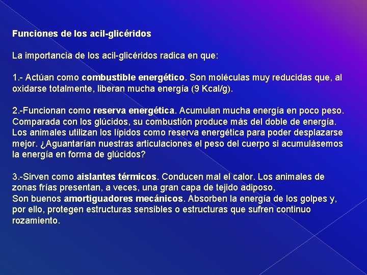 Funciones de los acil-glicéridos La importancia de los acil-glicéridos radica en que: 1. -