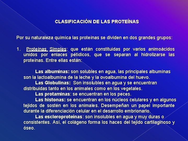 CLASIFICACIÓN DE LAS PROTEÍNAS Por su naturaleza química las proteínas se dividen en dos