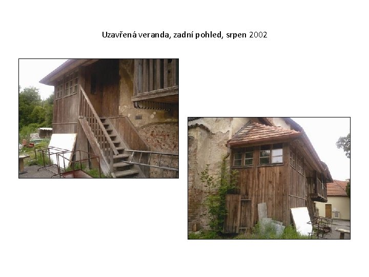 Uzavřená veranda, zadní pohled, srpen 2002 