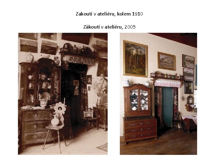 Zakoutí v ateliéru, kolem 1910 Zákoutí v ateliéru, 2005 