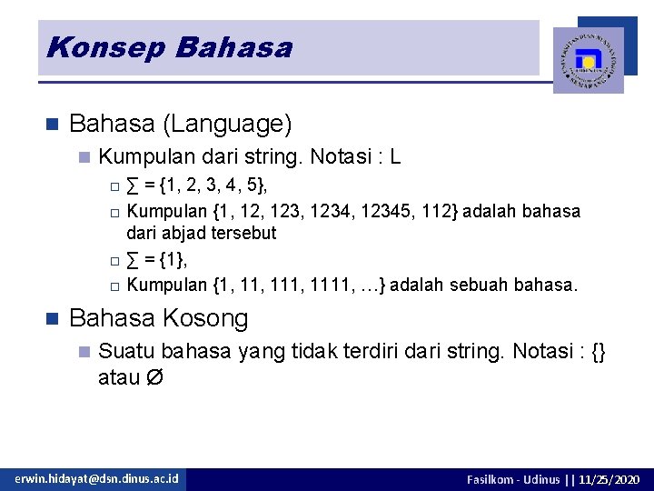 Konsep Bahasa n Bahasa (Language) n Kumpulan dari string. Notasi : L ∑ =