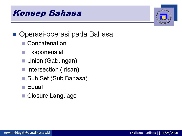 Konsep Bahasa n Operasi-operasi pada Bahasa n n n n Concatenation Eksponensial Union (Gabungan)