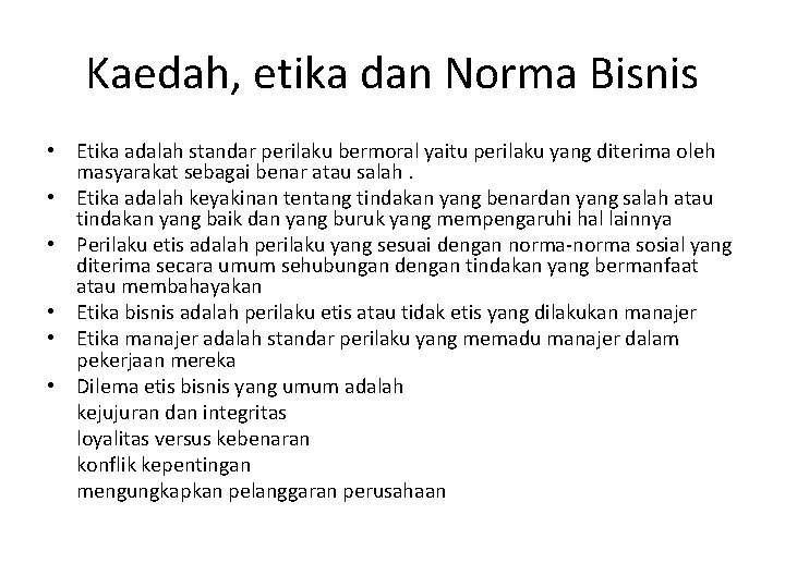 Kaedah, etika dan Norma Bisnis • Etika adalah standar perilaku bermoral yaitu perilaku yang