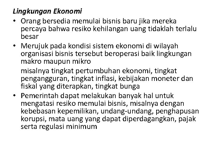 Lingkungan Ekonomi • Orang bersedia memulai bisnis baru jika mereka percaya bahwa resiko kehilangan