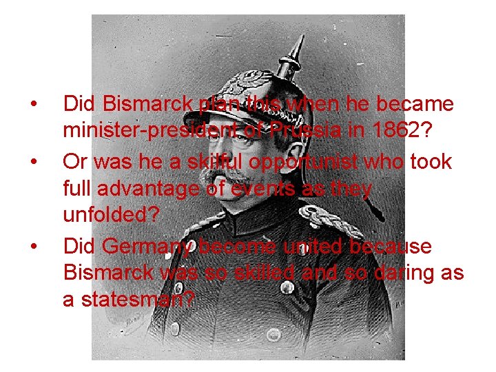  • • • Did Bismarck plan this when he became minister-president of Prussia