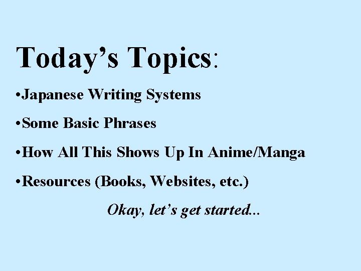 Today’s Topics: • Japanese Writing Systems • Some Basic Phrases • How All This