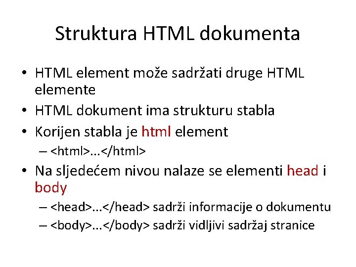 Struktura HTML dokumenta • HTML element može sadržati druge HTML elemente • HTML dokument