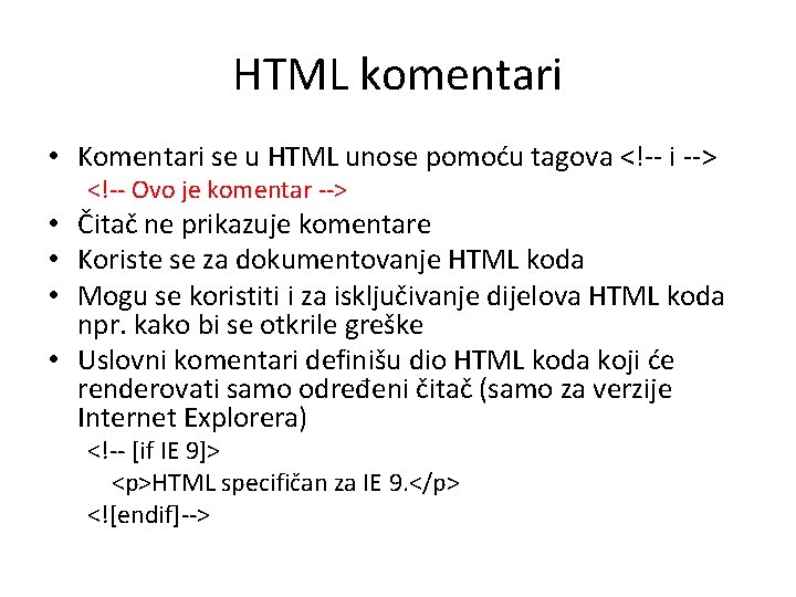 HTML komentari • Komentari se u HTML unose pomoću tagova <!-- i --> <!--