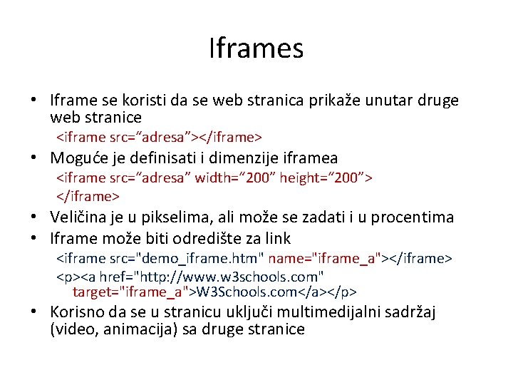 Iframes • Iframe se koristi da se web stranica prikaže unutar druge web stranice