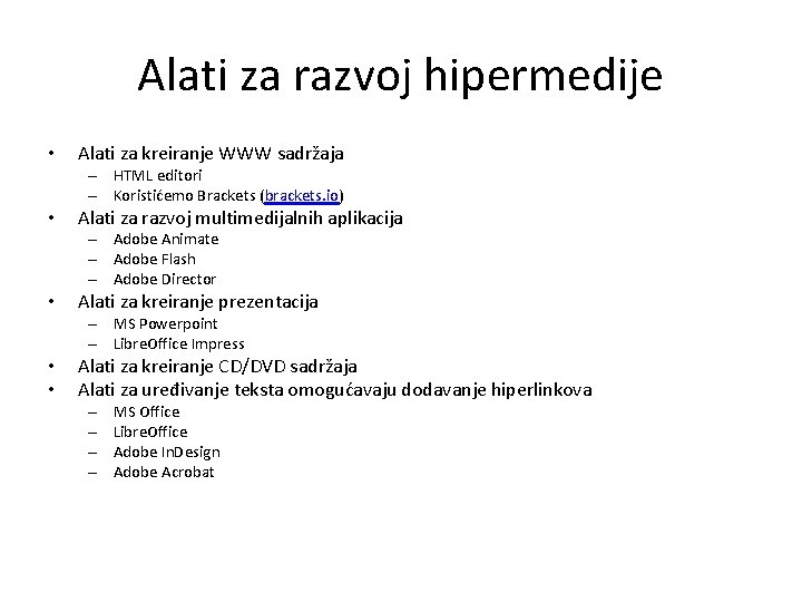 Alati za razvoj hipermedije • Alati za kreiranje WWW sadržaja – HTML editori –