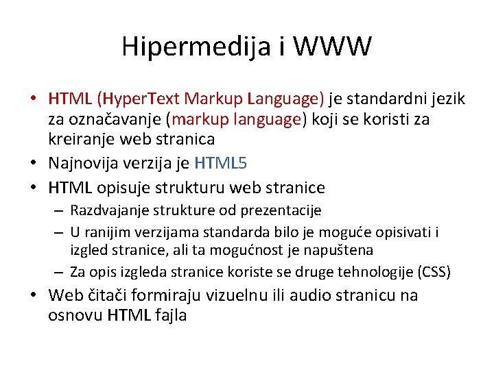 Hipermedija i WWW • HTML (Hyper. Text Markup Language) je standardni jezik za označavanje