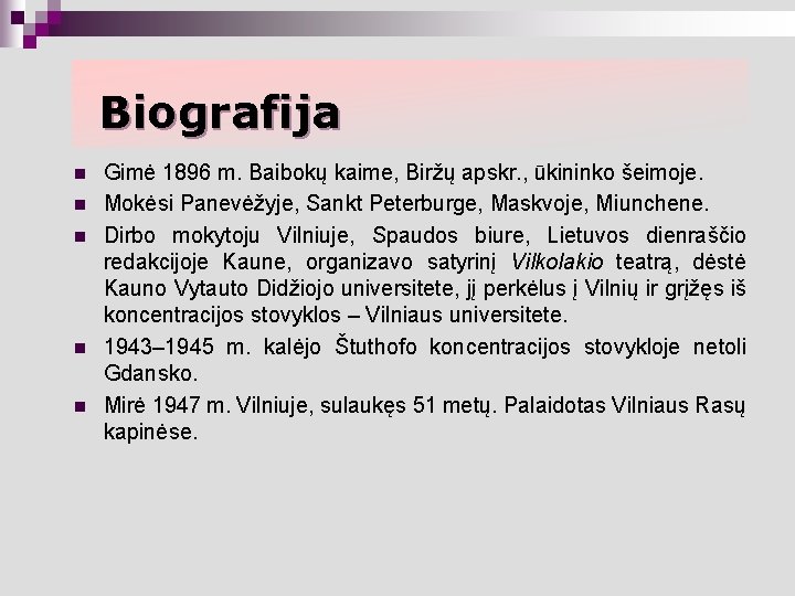 Biografija n n n Gimė 1896 m. Baibokų kaime, Biržų apskr. , ūkininko šeimoje.