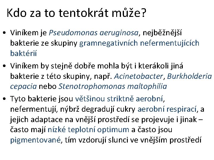 Kdo za to tentokrát může? • Viníkem je Pseudomonas aeruginosa, nejběžnější bakterie ze skupiny