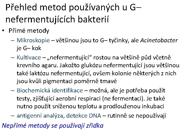 Přehled metod používaných u G– nefermentujících bakterií • Přímé metody – Mikroskopie – většinou