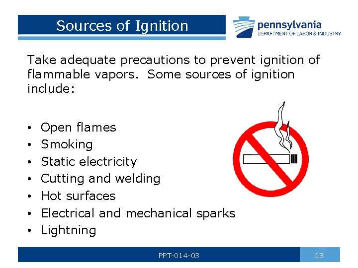 Sources of Ignition Take adequate precautions to prevent ignition of flammable vapors. Some sources