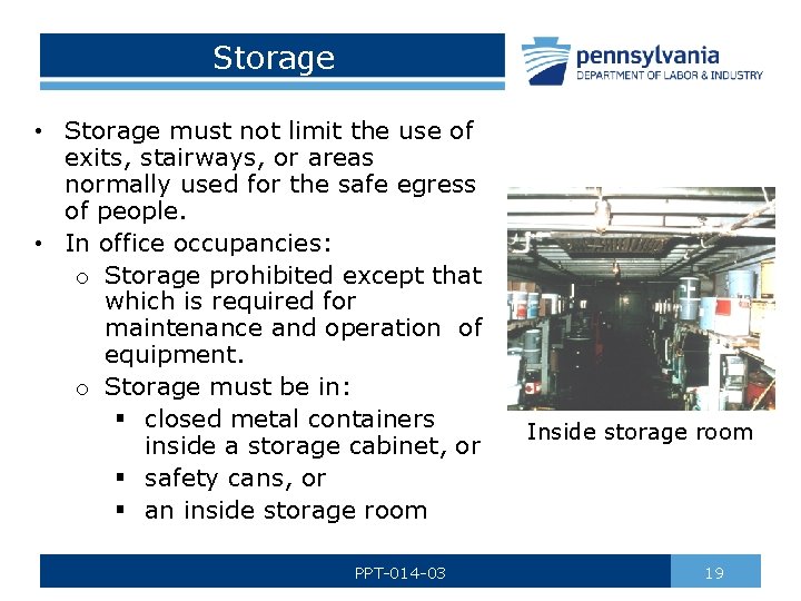 Storage • Storage must not limit the use of exits, stairways, or areas normally