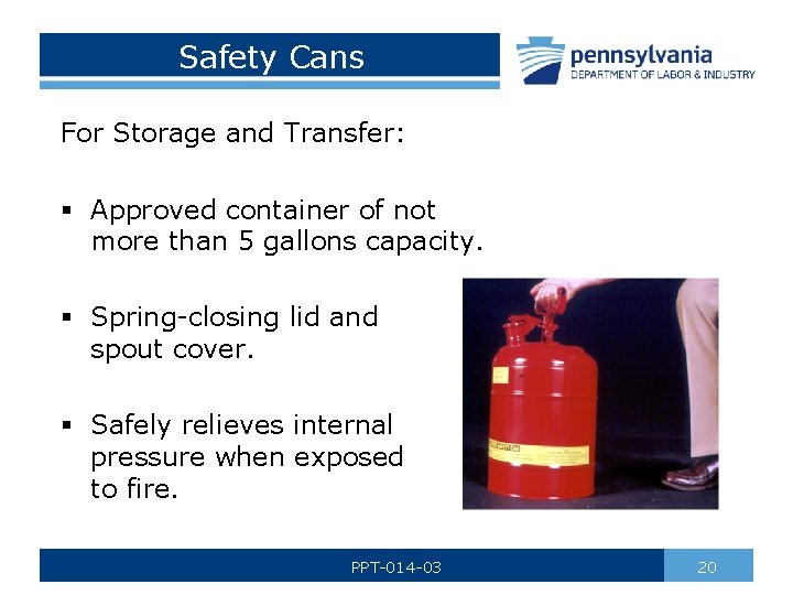 Safety Cans For Storage and Transfer: § Approved container of not more than 5