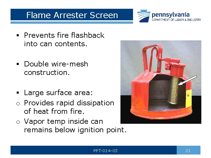 Flame Arrester Screen § Prevents fire flashback into can contents. § Double wire-mesh construction.