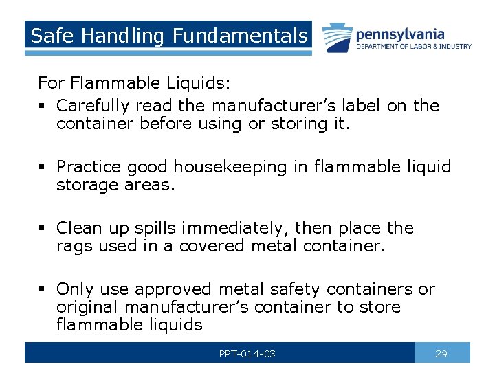 Safe Handling Fundamentals For Flammable Liquids: § Carefully read the manufacturer’s label on the