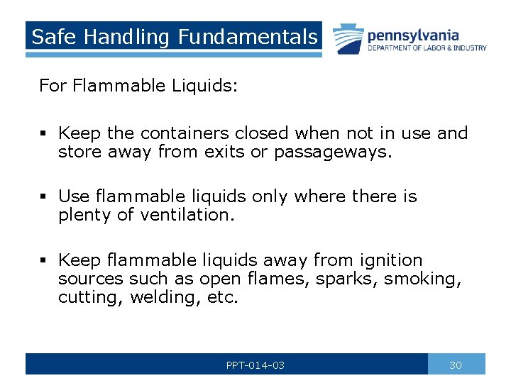 Safe Handling Fundamentals For Flammable Liquids: § Keep the containers closed when not in