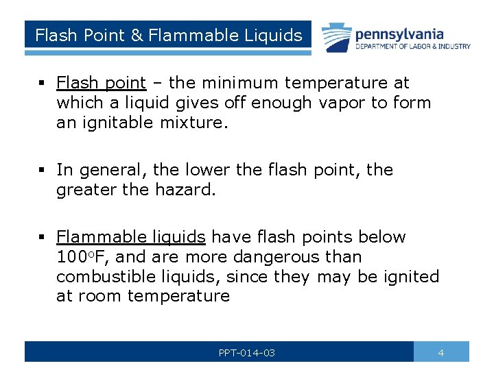 Flash Point & Flammable Liquids § Flash point – the minimum temperature at which