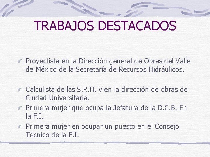 TRABAJOS DESTACADOS Proyectista en la Dirección general de Obras del Valle de México de