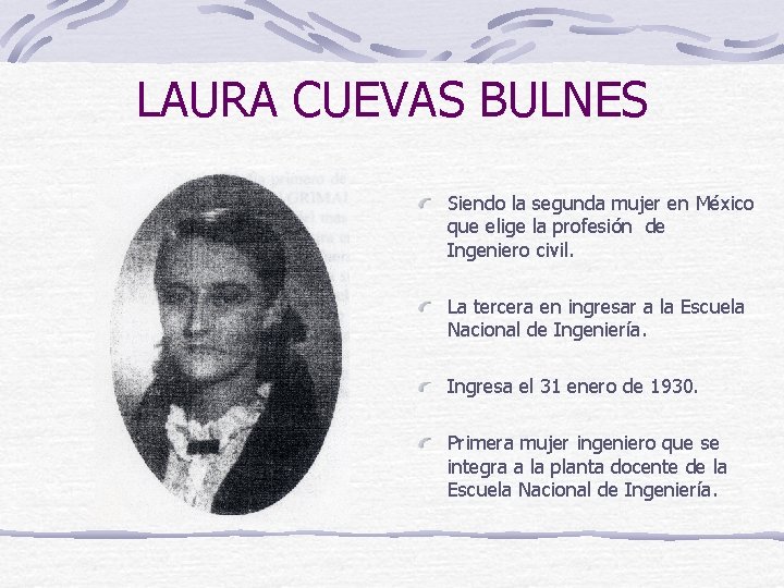 LAURA CUEVAS BULNES Siendo la segunda mujer en México que elige la profesión de